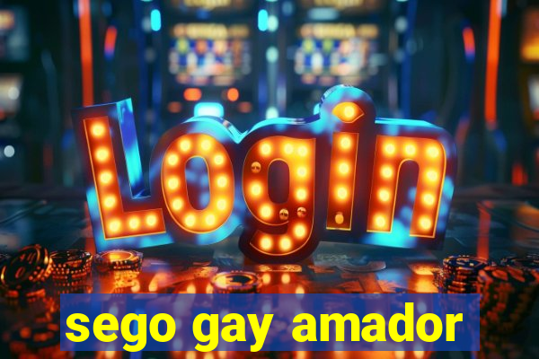 sego gay amador