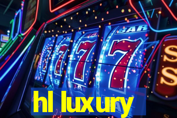 hl luxury