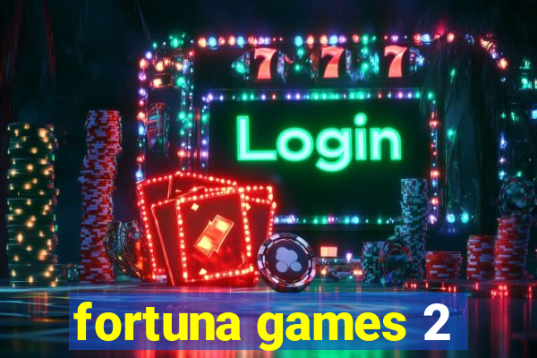 fortuna games 2