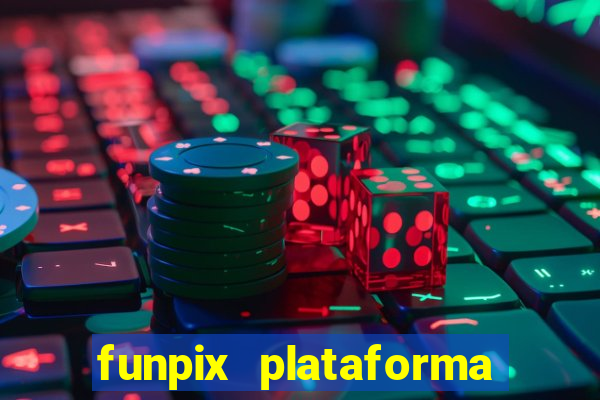 funpix plataforma de jogos