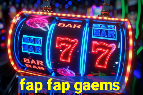 fap fap gaems