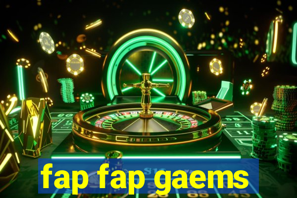 fap fap gaems