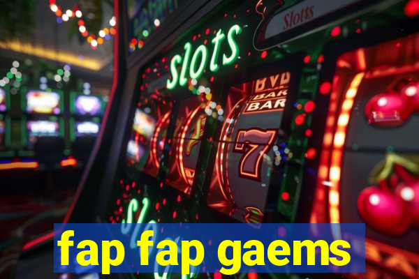 fap fap gaems