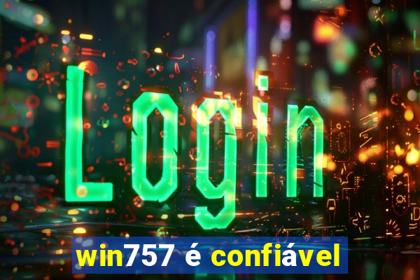 win757 é confiável