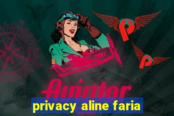 privacy aline faria