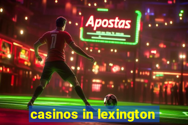 casinos in lexington