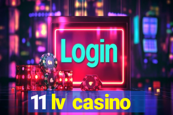 11 lv casino