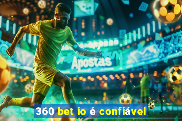 360 bet io é confiável