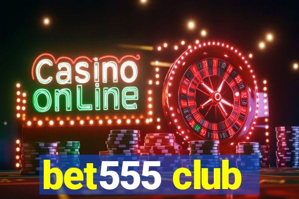 bet555 club