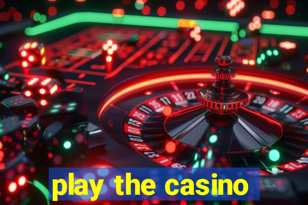 play the casino