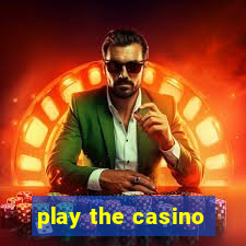 play the casino