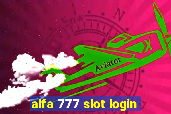 alfa 777 slot login