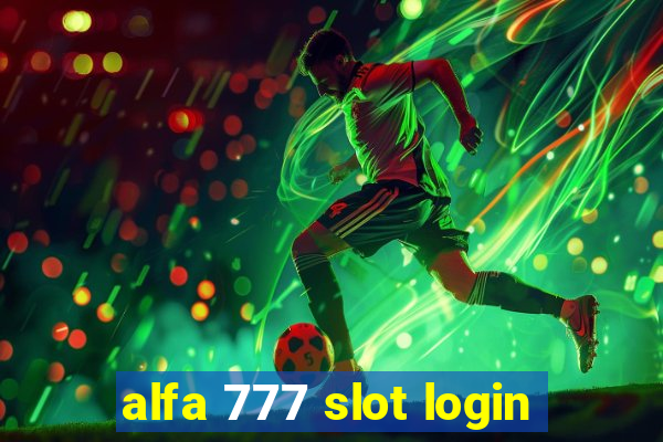 alfa 777 slot login