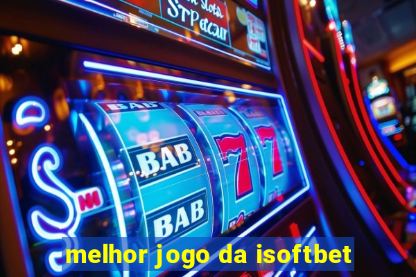 melhor jogo da isoftbet