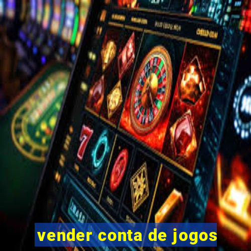 vender conta de jogos