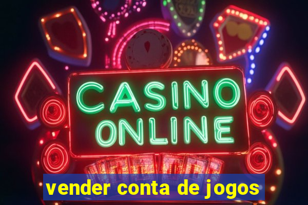 vender conta de jogos