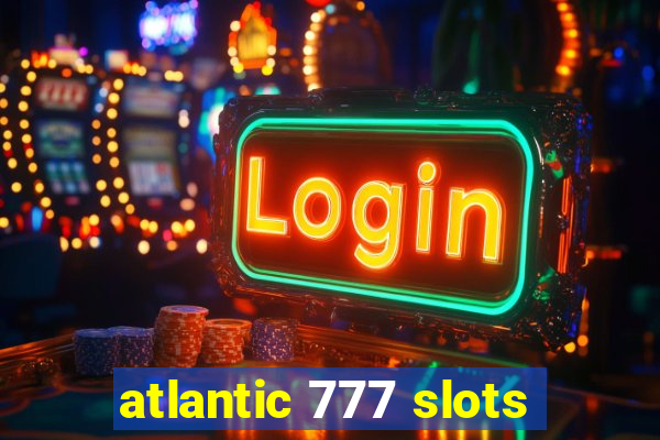 atlantic 777 slots