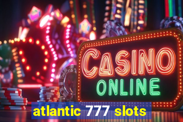 atlantic 777 slots