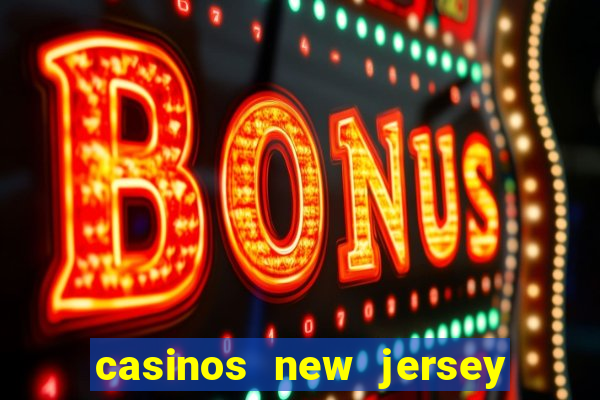 casinos new jersey atlantic city