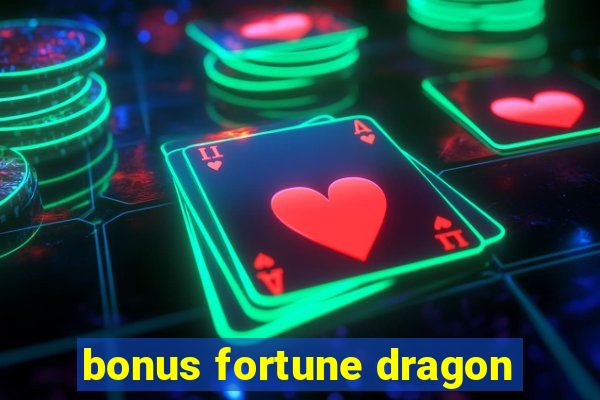 bonus fortune dragon