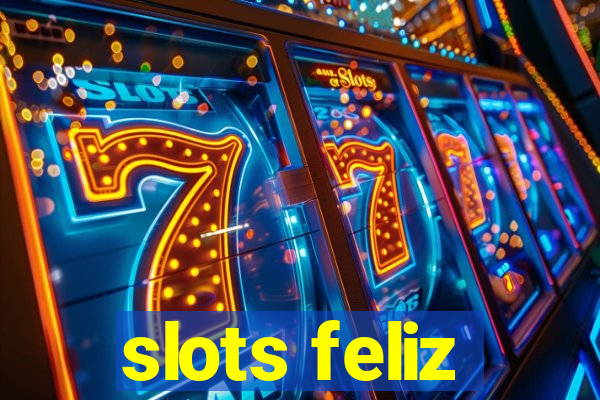 slots feliz