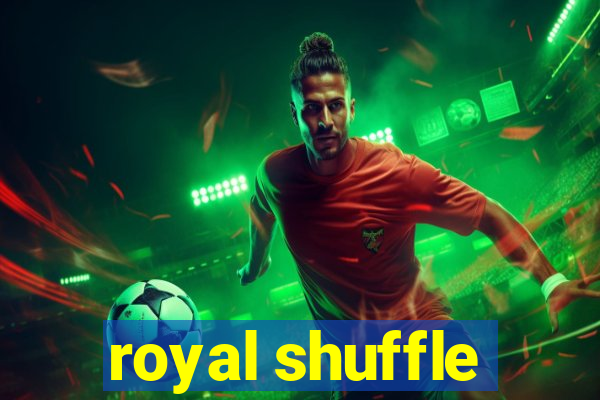 royal shuffle