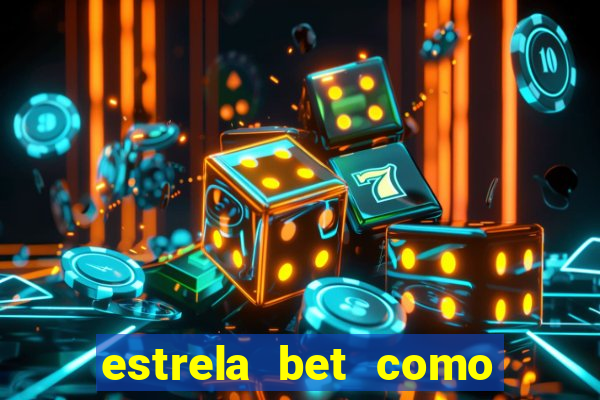 estrela bet como ganhar bonus