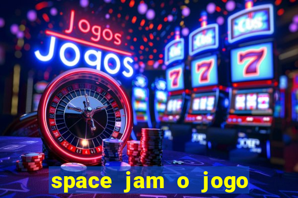 space jam o jogo do s茅culo torrent