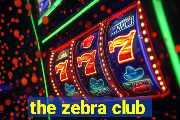 the zebra club