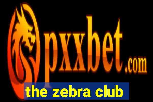 the zebra club