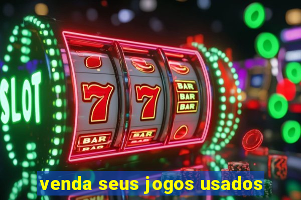 venda seus jogos usados