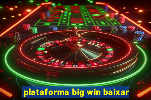 plataforma big win baixar