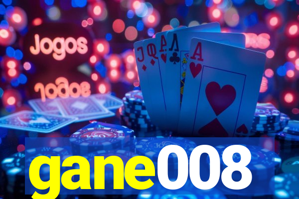 gane008