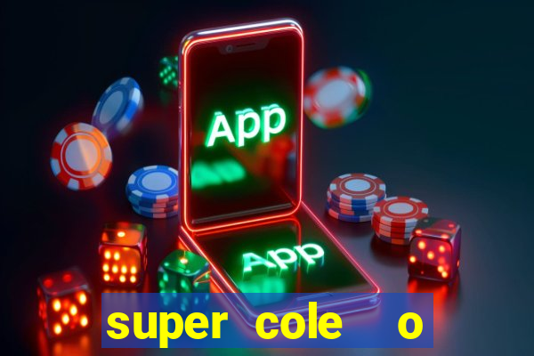 super cole  o 7784 jogos download