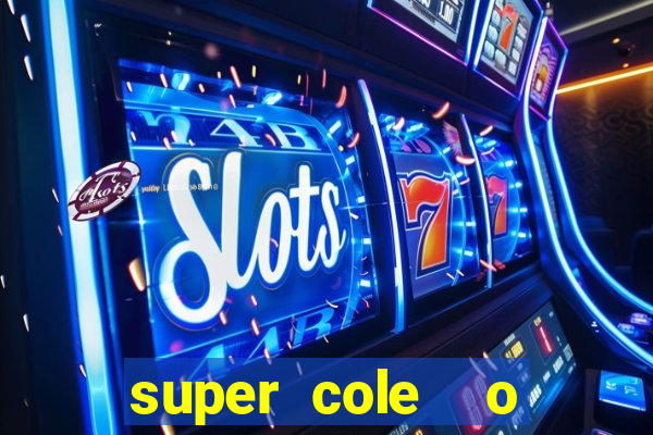 super cole  o 7784 jogos download