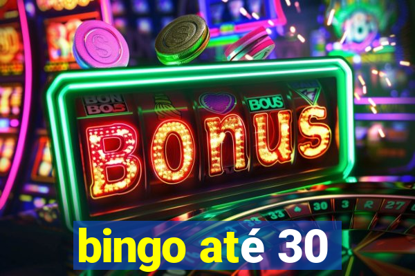 bingo até 30