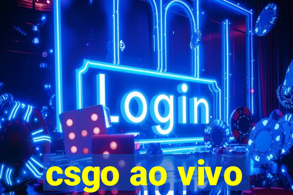 csgo ao vivo