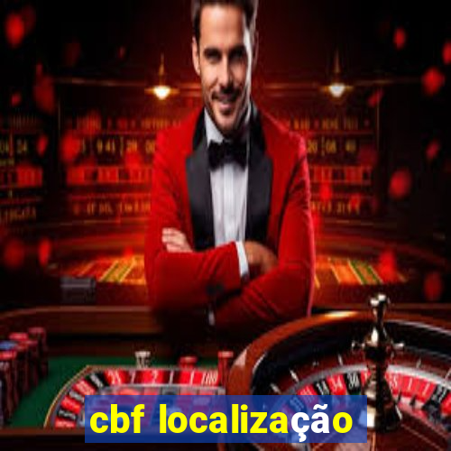 cbf localização