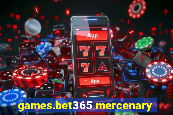 games.bet365 mercenary