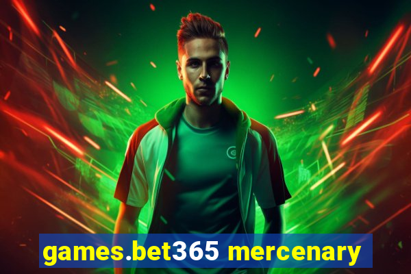 games.bet365 mercenary