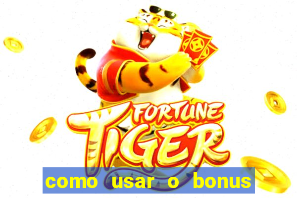 como usar o bonus da vai de bet