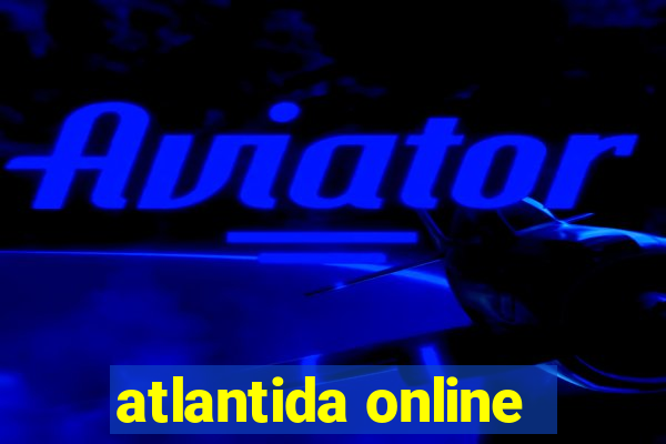 atlantida online