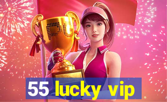 55 lucky vip