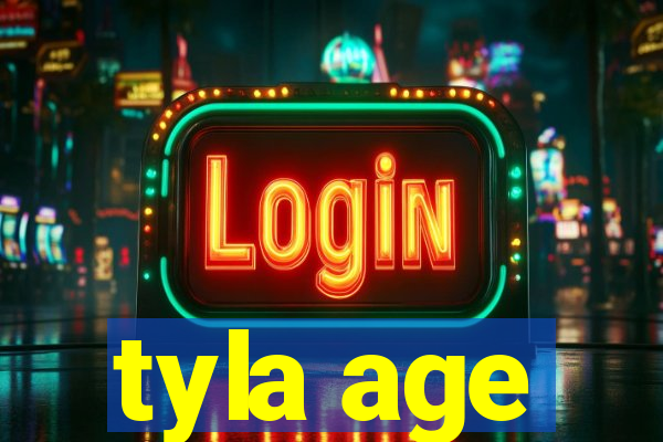 tyla age