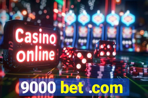 9000 bet .com