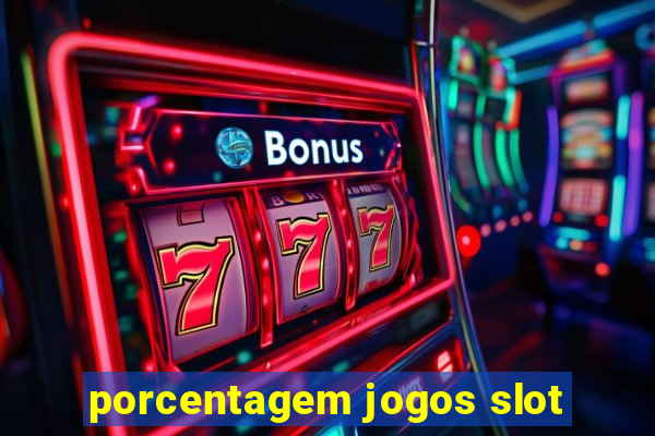 porcentagem jogos slot