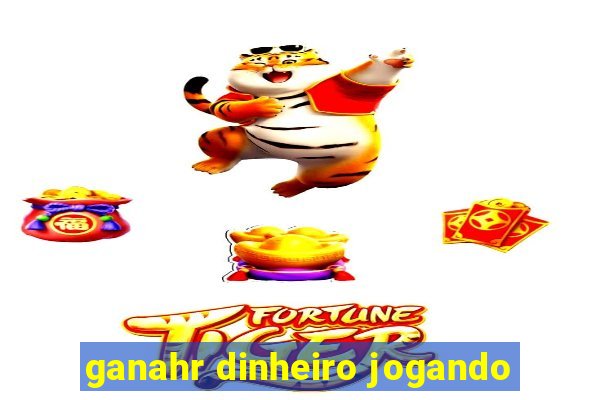 ganahr dinheiro jogando