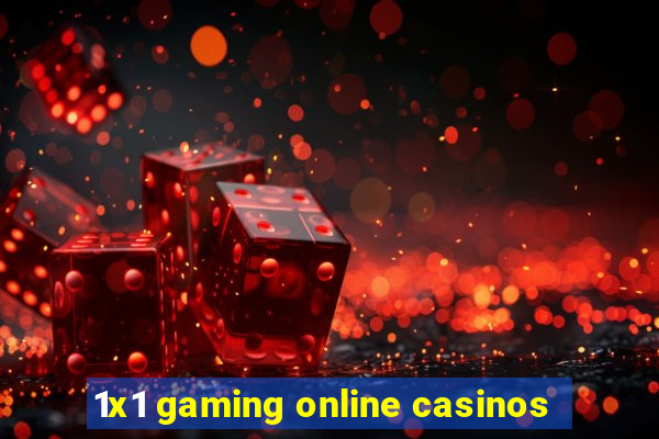 1x1 gaming online casinos