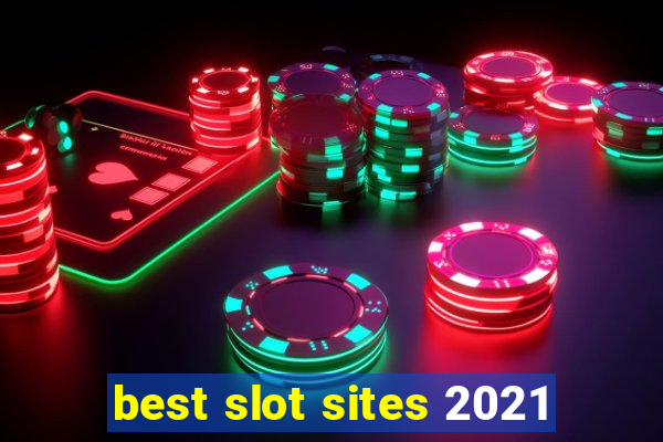 best slot sites 2021