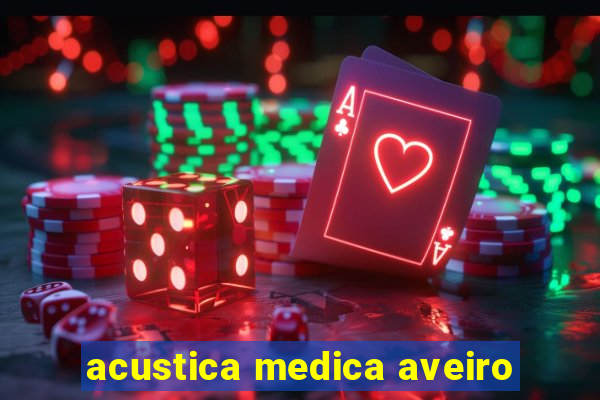 acustica medica aveiro